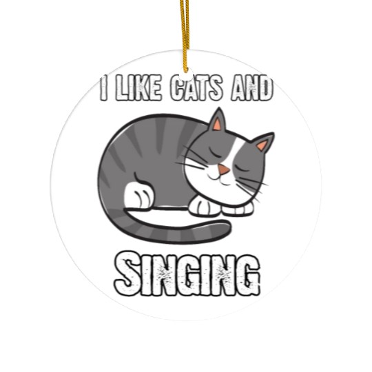 I Like Cats And Sing - Gift For Cat Lovers Ceramic Ornaments