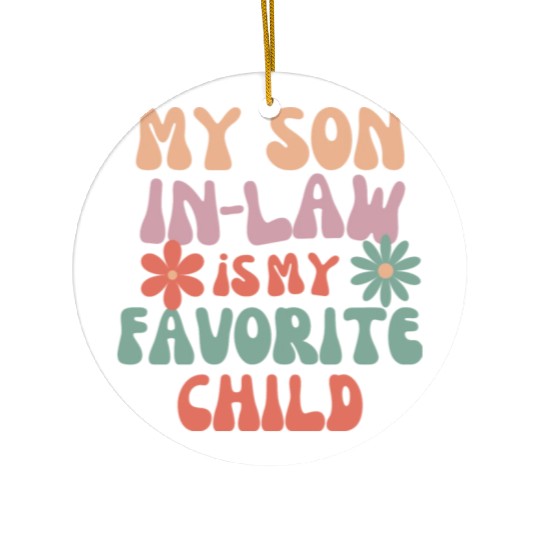 My Son In Law Is My Favorite Child Ceramic Ornaments