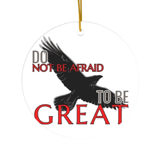 Do Not Be Afraid To Be Great Ceramic Ornaments