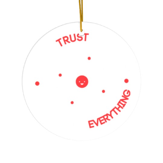 Funny Never Trust an Atom They Make up Everything Ceramic Ornaments