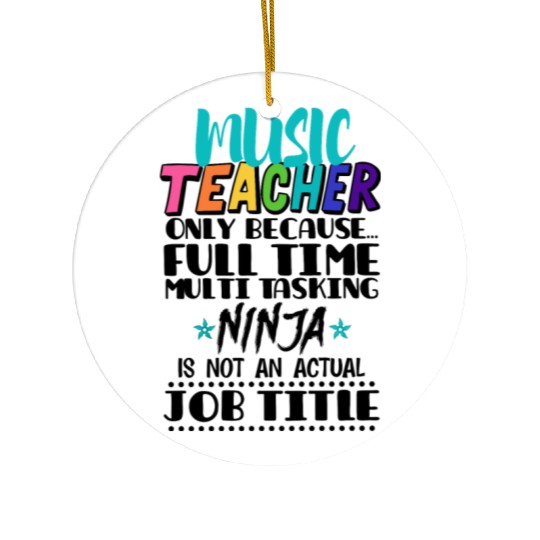 Music Teacher Only Because Full Time Multi Tasking Ceramic Ornaments