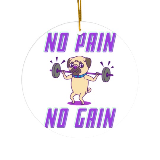 No pain no gain pug edition Ceramic Ornaments