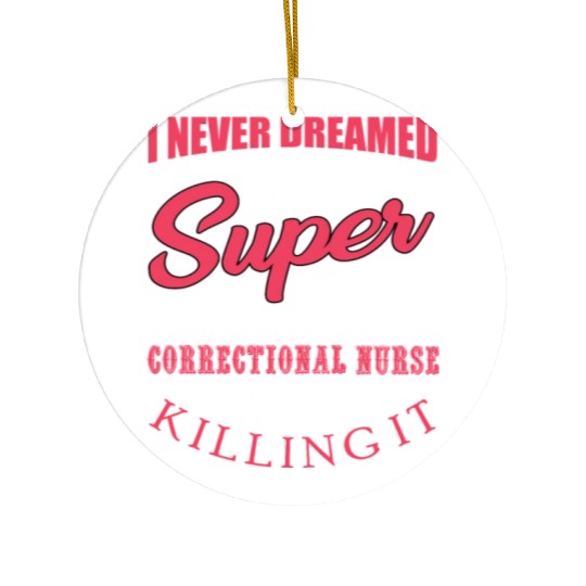 Funny Correctional Nurse Outfit Ceramic Ornaments