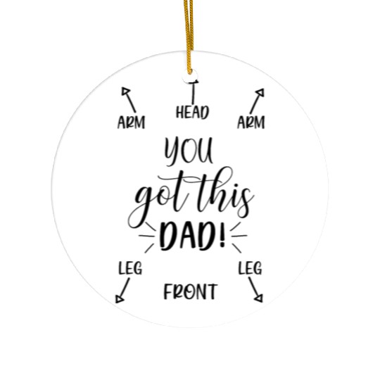 You Got This Dad, Funny Newborn Gifts For Dad Ceramic Ornaments