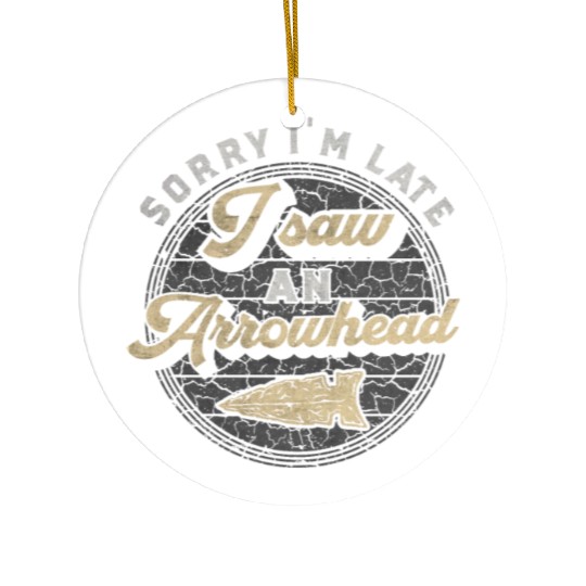 Retro Sorry I'm Late I Saw An Arrowhead Hunting Ceramic Ornaments