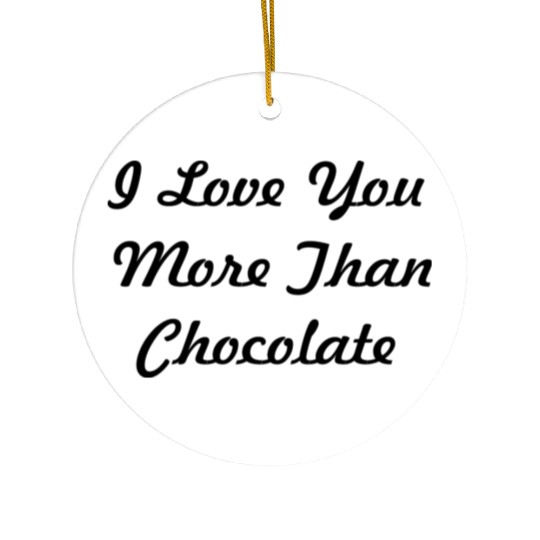I love you more than chocolate in black script Ceramic Ornaments