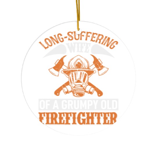 Grumpy Old Firefighter's Wife Ceramic Ornaments