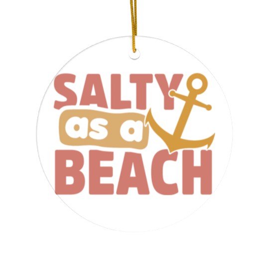Salty As A Beach Ceramic Ornaments