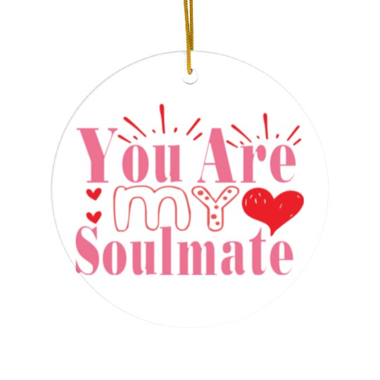 You Are My Soulmate Ceramic Ornaments