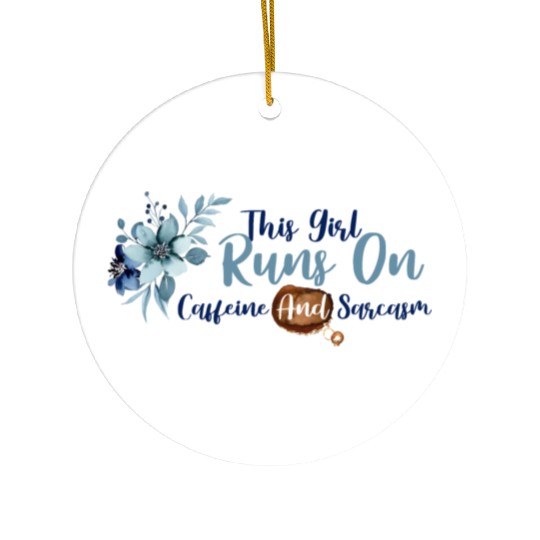 This Girl Runs On Caffeine and Sarcasm Ceramic Ornaments