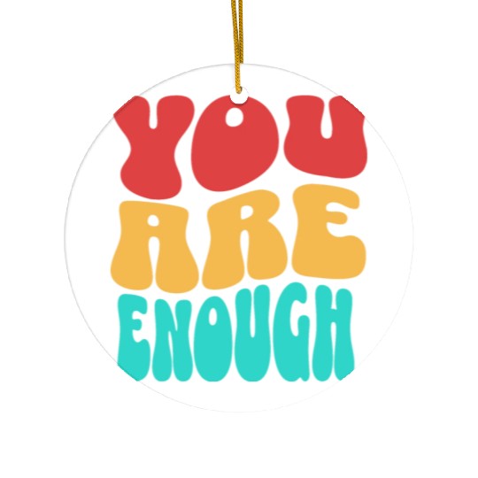 Colorful Design - You are Enough Ceramic Ornaments