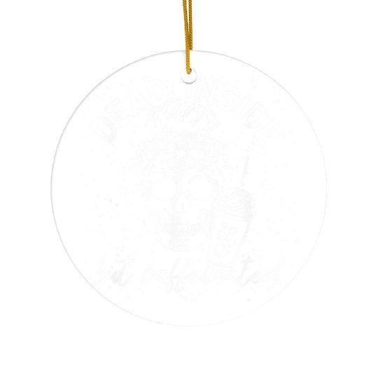 Dead Inside But Caffeinated coffee Lover Ceramic Ornaments