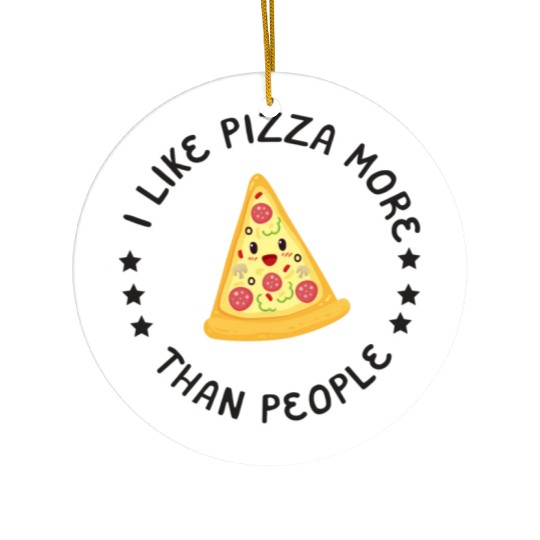I Like Pizza More Than People Ceramic Ornaments