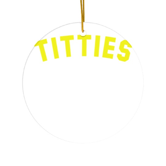 Titties Make Me Giddy Ceramic Ornaments