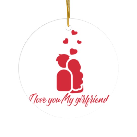 I love my girlfriend Ceramic Ornaments
