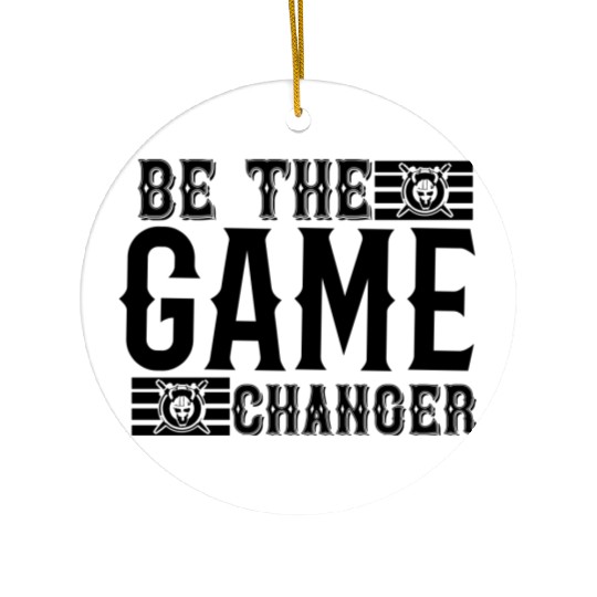 Be the game changer Ceramic Ornaments