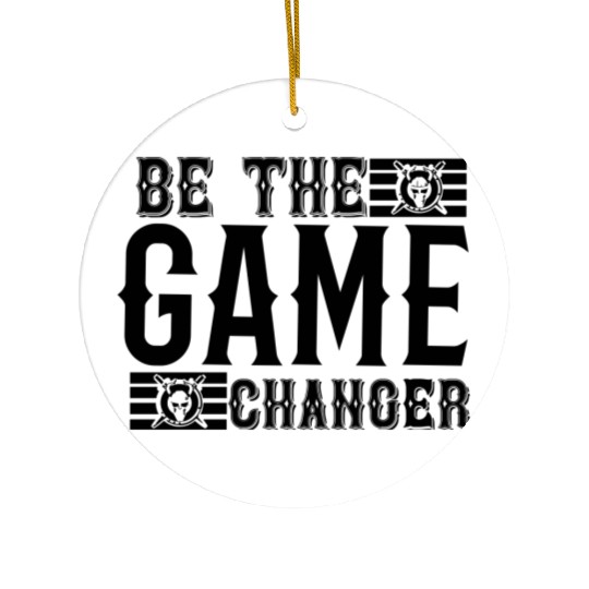 Be the game changer 01 Ceramic Ornaments