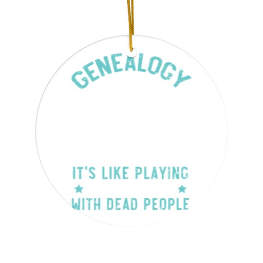 Genealogy Playing Hide And Seek With Dead People Ceramic Ornaments