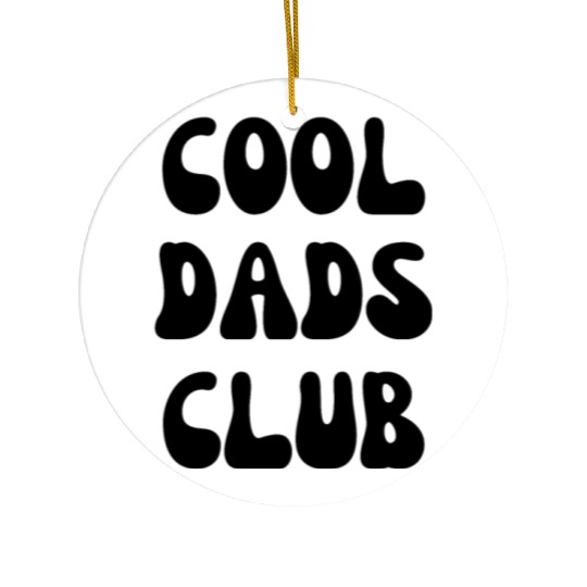 Cool Dads Club, Funny Dad, Dad Gift Ceramic Ornaments