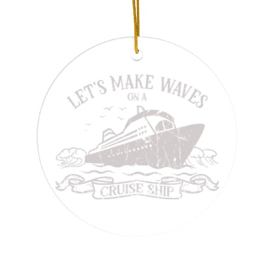 Let's make waves on a cruise ship - Cruise Ceramic Ornaments