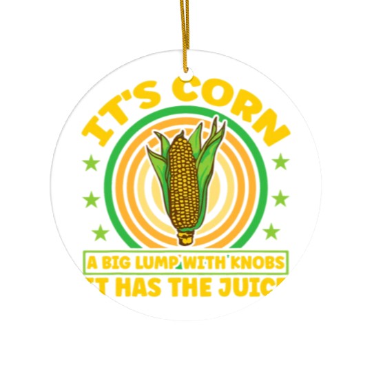 its corn It It Has The Juice farmer maize Ceramic Ornaments