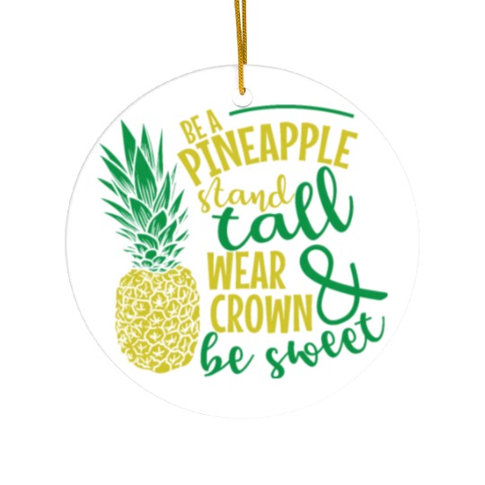 Be a Pineapple and be Sweet Fruit Ceramic Ornaments