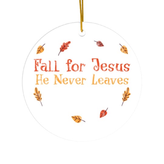 Fall For Jesus, He Never Leaves 3 Ceramic Ornaments