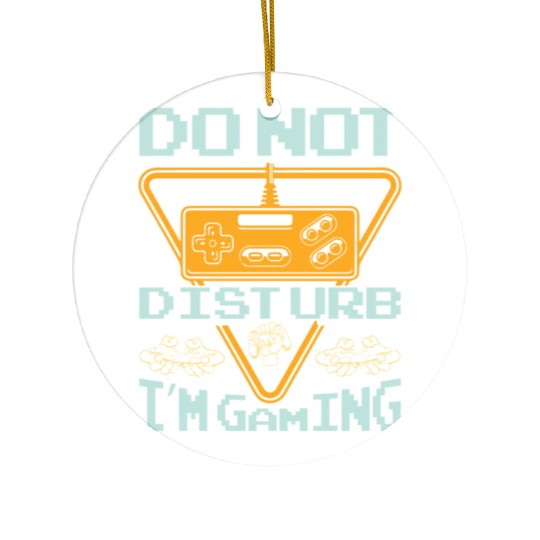 Do not disturb I'm gaming Ceramic Ornaments
