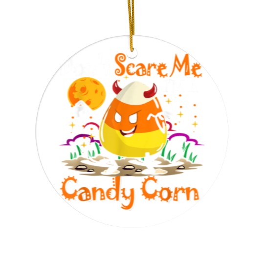 Dont Scare Me Im A Candy Corn Halloween Candy Corn Ceramic Ornaments