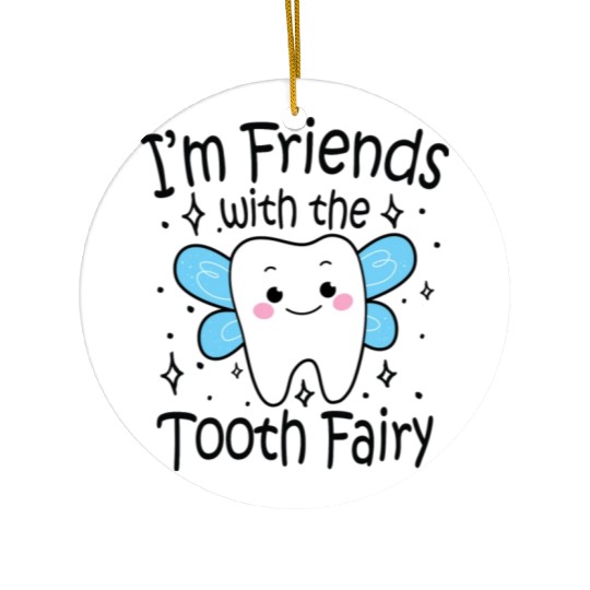 I m Friends With The Tooth Fairy Ceramic Ornaments
