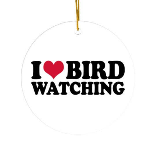 Ornithology Birdwatching I Love Bird Watching Ceramic Ornaments