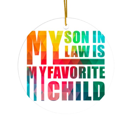 My Son In Law Is My Favorite Child Ceramic Ornaments