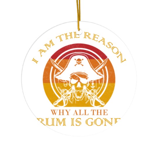 I Am The Reason Why All The Rum Is Gone Drinking Ceramic Ornaments