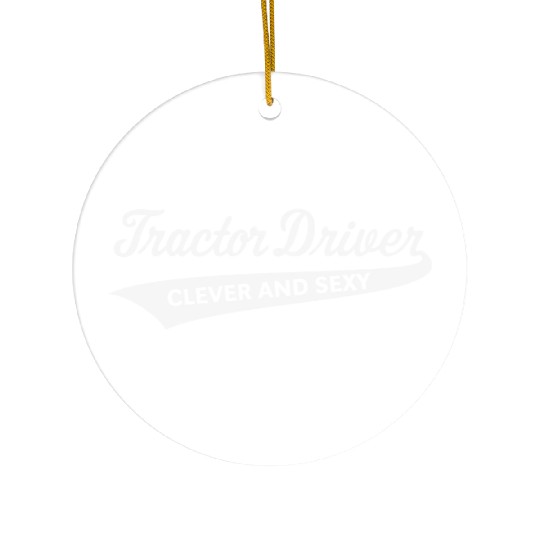 Tractor Driver – Clever And Sexy (Farmer / W) Ceramic Ornaments