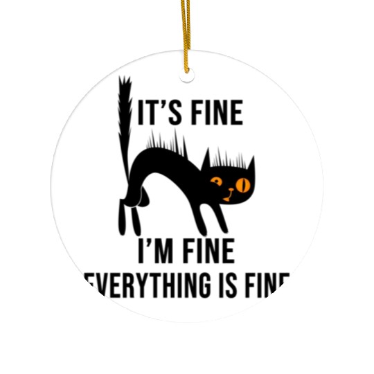 It'S Fine I'M Fine Everything Is Fine Cat Ceramic Ornaments