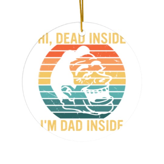 Hi, Dead Inside I'm Dad Inside Ceramic Ornaments