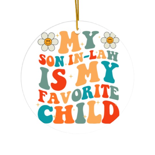 My Son In Law Is My Favorite Child Ceramic Ornaments