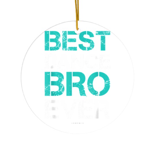 Best Dance Bro Ever Brother Dance Ceramic Ornaments