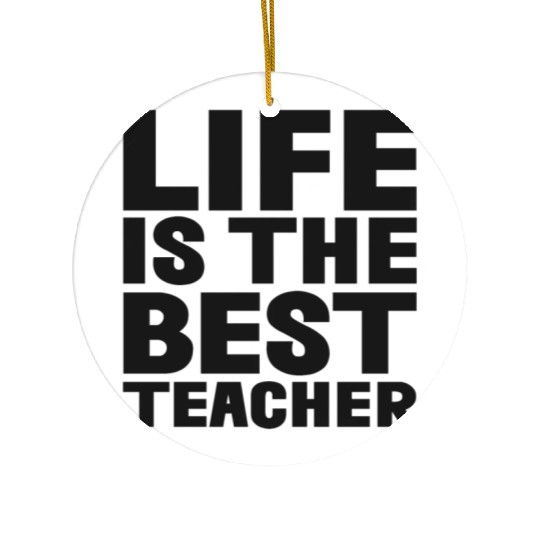 Life is the best Teacher Ceramic Ornaments