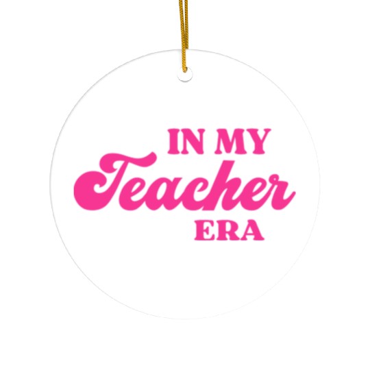 In My Teacher Era Ceramic Ornaments