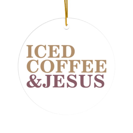 Iced Coffee And Jesus please Ceramic Ornaments