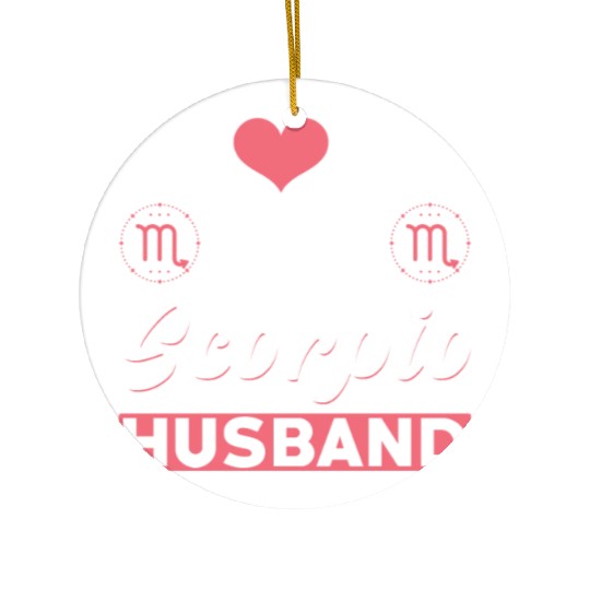 I love my Scorpio Husband Ceramic Ornaments