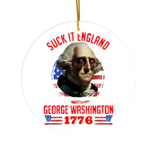 George Washington 1776 Suck it England USA Ceramic Ornaments