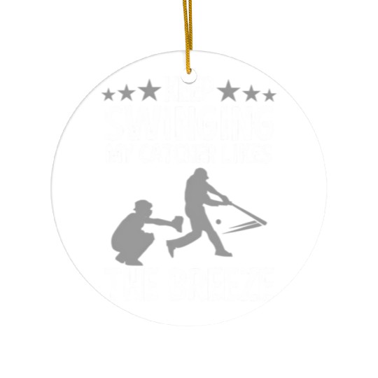 Baseball Pitcher Keep Swinging My Catcher Likes Ceramic Ornaments