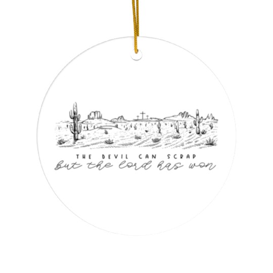 The Devil Can Scrap But The Lord Has Won Ceramic Ornaments