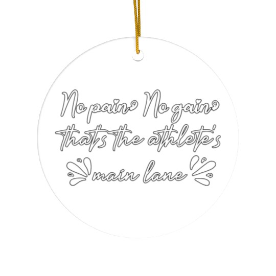 No pain, no gain, that's the athlete's main lane Ceramic Ornaments