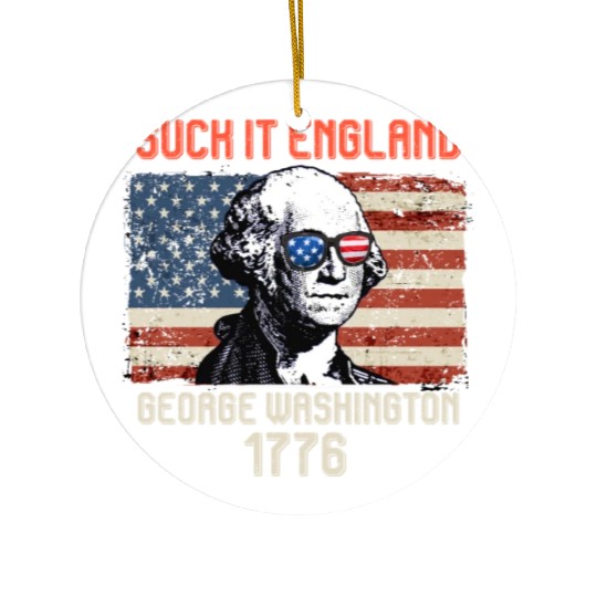 Suck it England George Washington 1776 USA Ceramic Ornaments