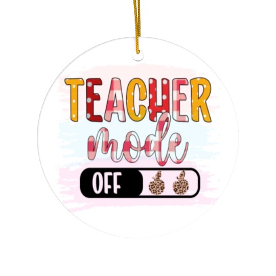 Last Day of School Teacher Mode Off Teacher Ceramic Ornaments