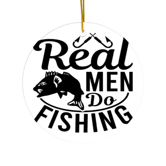 Real Men Do Fishing Ceramic Ornaments