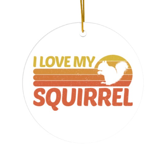 I Love My Squirrel Ceramic Ornaments